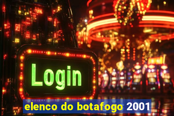 elenco do botafogo 2001